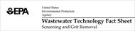 WASTEWATER TECHNOLOGY FACT SHEET, SCREENING AND GRIT REMOVAL